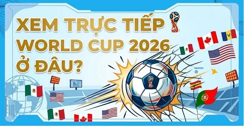 Xem trực tiếp World Cup 2026